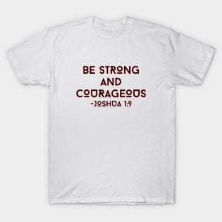 Be Strong And Courageous | Bible Verse Typography T-Shirt